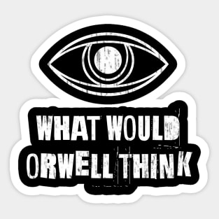 What would Orwell think Original Aesthetic Tribute 〶 Sticker